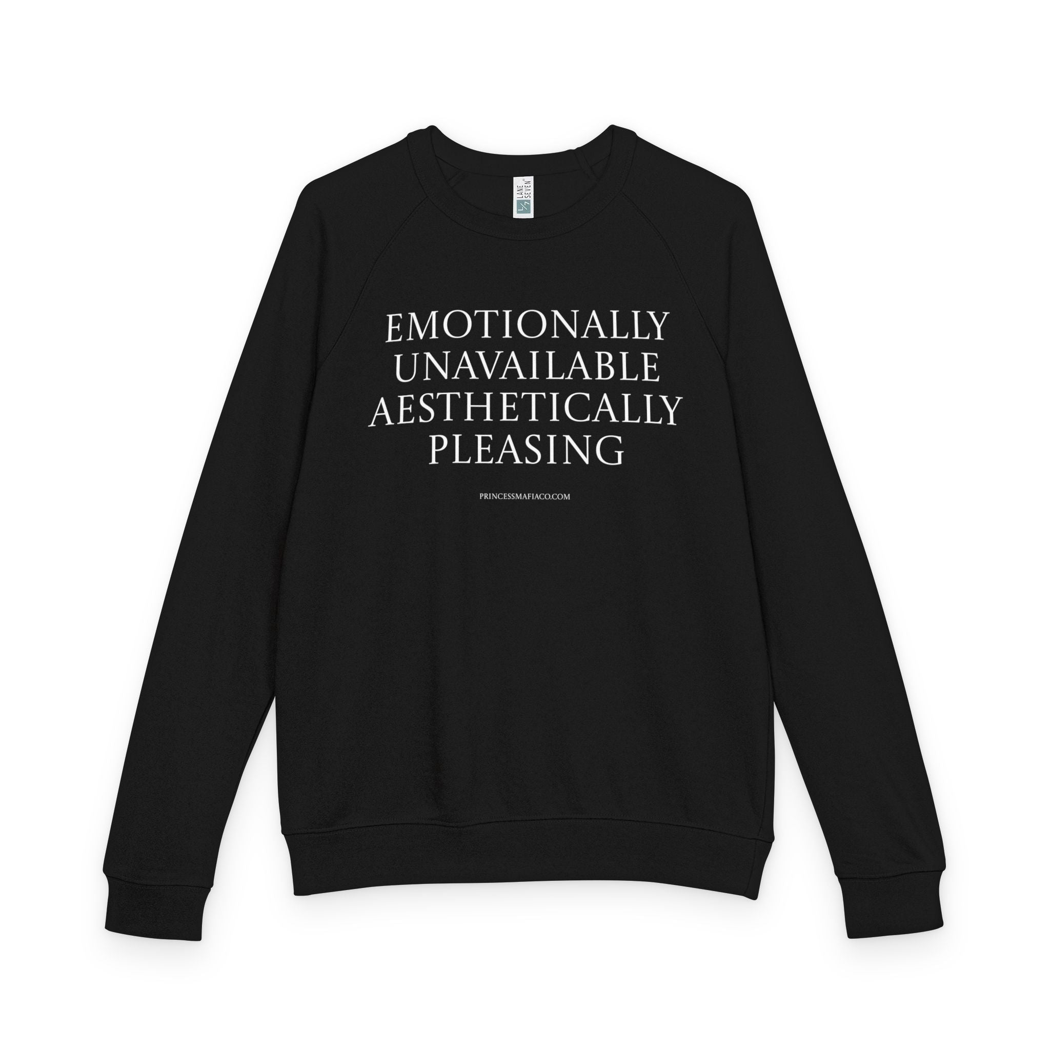Princess Mafia Co. “Emotionally Unavailable, Aesthetically Pleasing” French Terry Raglan Crewneck